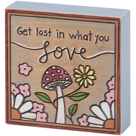 Get Lost In What You Love Block Sign - Wood